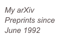My arXiv Preprints since June 1992 